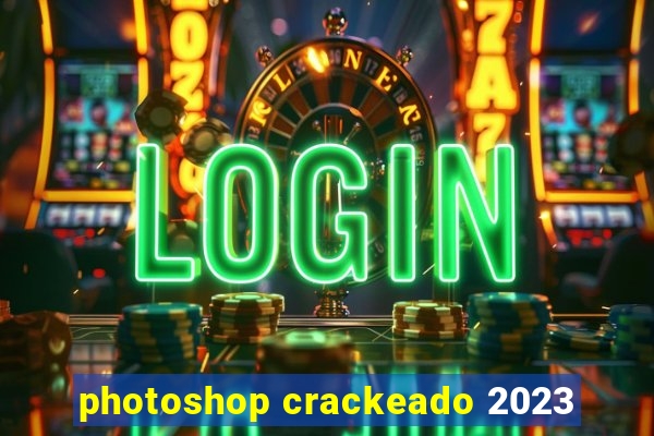 photoshop crackeado 2023